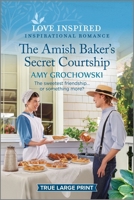 The Amish Baker's Secret Courtship: An Uplifting Inspirational Romance 1335417850 Book Cover