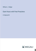Giant Hours with Poet Preachers: in large print 3387062540 Book Cover