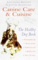Canine Care & Cuisine: The Healthy Dog Book 1861051182 Book Cover