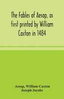 The Fables of Aesop, as First Printed by William Caxton in 1484, With Those of Avian, Alfonso and Po 0674729471 Book Cover