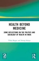 Health Beyond Medicine: Some Reflections on the Politics and Sociology of Health in India 103290237X Book Cover