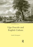 Ugo Foscolo and English Culture 0367603586 Book Cover