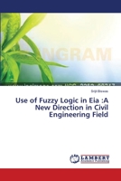Use of Fuzzy Logic in Eia: A New Direction in Civil Engineering Field 365954986X Book Cover