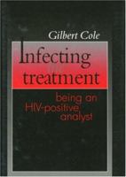 Infecting the Treatment: Being an HIV-Positive Analyst 1138462306 Book Cover