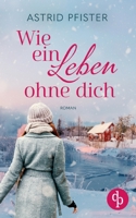 Wie ein Leben ohne dich 3987780371 Book Cover