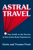 Astral Travel: Your Guide to the Secrets of Out-Of-The-Body Experiences 0877283362 Book Cover