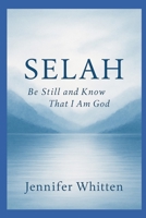 SELAH: BE STILL & KNOW THAT I AM GOD B0F7RMHGCP Book Cover