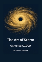 The Art of Storm: Galveston 1900 (The Art of Storm Series) B0GY9SJCDH Book Cover