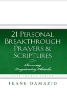 21 Personal Breakthrough Prayers  Scriptures: Removing Longstanding Obstacles 1593830769 Book Cover
