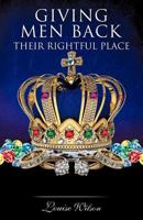 Giving Men Back Their Rightful Place Volume 1 1619043793 Book Cover