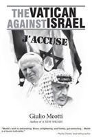 The Vatican Against Israel: J'ACCUSE 1927618029 Book Cover