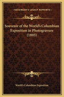 Souvenir Of The World's Columbian Exposition In Photogravure 0548817804 Book Cover