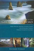 The Complete Guide to the Great Ocean Road: Walks, Beaches, Heritage, Ecology, Towns and Sustainable Tourism through Southwest Victoria 0975602349 Book Cover