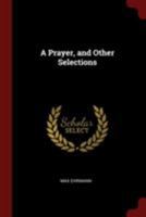 A Prayer, and Other Selections 0548577501 Book Cover
