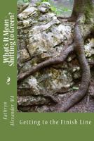 What's It Mean - Shifting to Green?: Realizing All Three Stages of Sustainability 0615885721 Book Cover