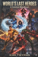 World's Last Heroes: A Common Men Novel B0GVZ4NTS9 Book Cover