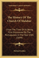 The History of the Church of Malabar: From the Time of its being first discovered by the Portuguezes in the Year 1501 112003485X Book Cover