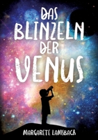 Das Blinzeln der Venus: Eine Geschichte über Trauer und Glück 3347305108 Book Cover