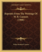 Reprints From The Writings Of W. B. Cannon (1900) 1167019997 Book Cover