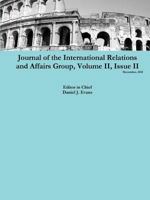 Journal of the International Relations and Affairs Group, Volume II, Issue II 1300621079 Book Cover