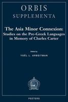 The Asia Minor Connexion: Studies on the Pre-Greek Languages in Memory of Charles Carter 9042907983 Book Cover