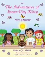 The Adventures of Inner-City Kitty: Kitty Is Adopted 1957807873 Book Cover