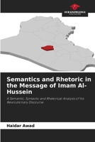 Semantics and Rhetoric in the Message of Imam Al-Hussein 6209224628 Book Cover