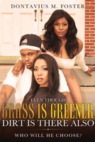 Even Though the Grass Is Greener Dirt Is There Also 1637672071 Book Cover