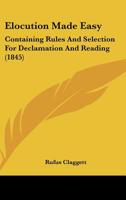 Elocution Made Easy: Containing Rules And Selection For Declamation And Reading 1120277922 Book Cover