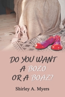 Do You Want a Bozo or a Boaz? 0578741318 Book Cover