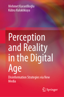 Perception and Reality in the Digital Age: Disinformation Strategies via New Media 981958552X Book Cover
