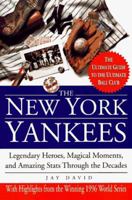The New York Yankees: Legendary Heroes, Magical Moments, And Amazing Stats Through The Decades 0688155057 Book Cover