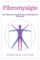 Fibromyalgie: Ein Leitfaden zum Verständnis und zur Behandlung von Fibromyalgie (German Edition) 1963815963 Book Cover