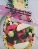 Sonja Secrets Aromatherapy Delicious Smoothie Recipes for Wellness B0DSVVPKPV Book Cover