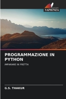 PROGRAMMAZIONE IN PYTHON: IMPARARE IN FRETTA B0CKKQG3DV Book Cover