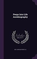 Peeps Into Life: Autobiography of John Mathews, a Minister of the Gospel for Sixty Years 1013998731 Book Cover