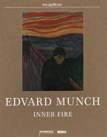 Edvard Munch: Inner Fire 8284620413 Book Cover