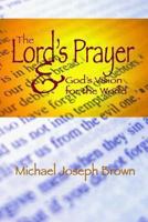 The Lord's Prayer and God's Vision for the World: Finding Your Purpose through Prayer 1478107545 Book Cover