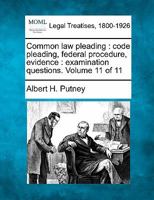 Common Law Pleading: Code Pleading, Federal Procedure, Evidence: Examination Questions. Volume 11 of 11 1240062176 Book Cover