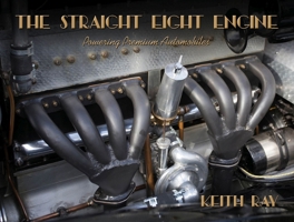 The Straight Eight Engine: Powering the Premium Automobiles of the Twenties and Thirties 1854433067 Book Cover