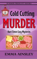 Cold Cutting Murder (Hart Times Cozy Mysteries) B0D7PSKN11 Book Cover