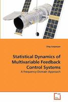 Statistical Dynamics of Multivariable Feedback Control Systems 3639278992 Book Cover