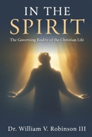 IN THE SPIRIT: The Governing Reality of the Christian Life B0H1C6VJ2W Book Cover