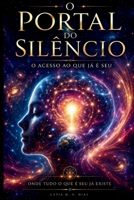 O Portal do Silêncio: O Acesso ao que já é seu. (Portuguese Edition) B0HD2R95QV Book Cover