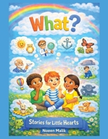What?: Stories for Little Hearts 1665795719 Book Cover