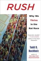 Rush: Why You Need and Love the Rat Race 1594630771 Book Cover