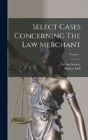 Select Cases Concerning The Law Merchant; Volume 1 1018726152 Book Cover