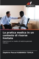 La pratica medica in un contesto di risorse limitate: Esperienza di un medico di medicina generale. Volume I (Italian Edition) 6208764009 Book Cover