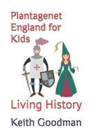 Plantagenet England for Kids: Living History B08QFCR5BC Book Cover