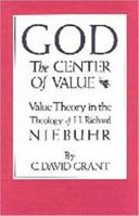 God the Center of Value: Value Theory in the Theology of H. Richard Niebuhr 0875652271 Book Cover